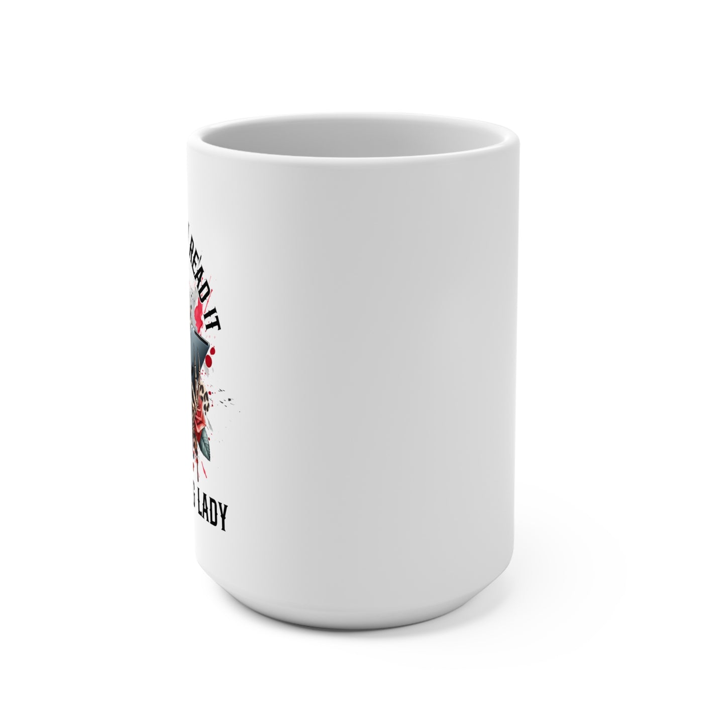 I Don't Watch Porn, I Read it Like a Lady 15oz Mug