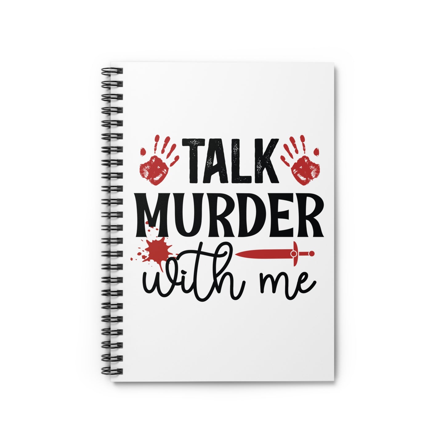 Talk Murder With Me Spiral Notebook
