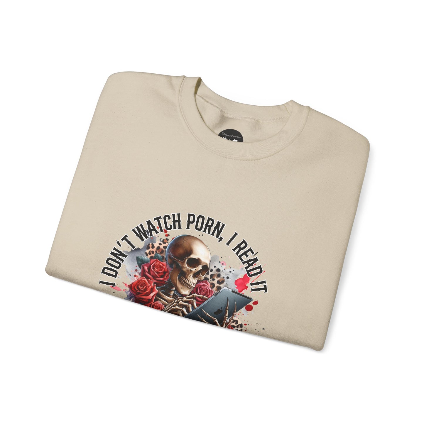 I Don't Watch Porn, I Read it Like a Lady Sweatshirt