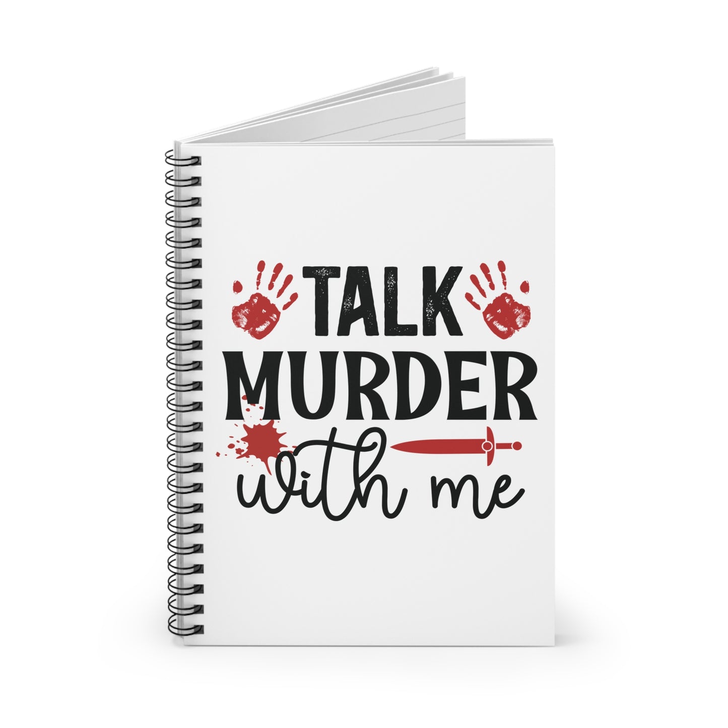 Talk Murder With Me Spiral Notebook