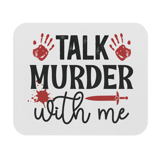 Talk Murder with Me Mouse Pad
