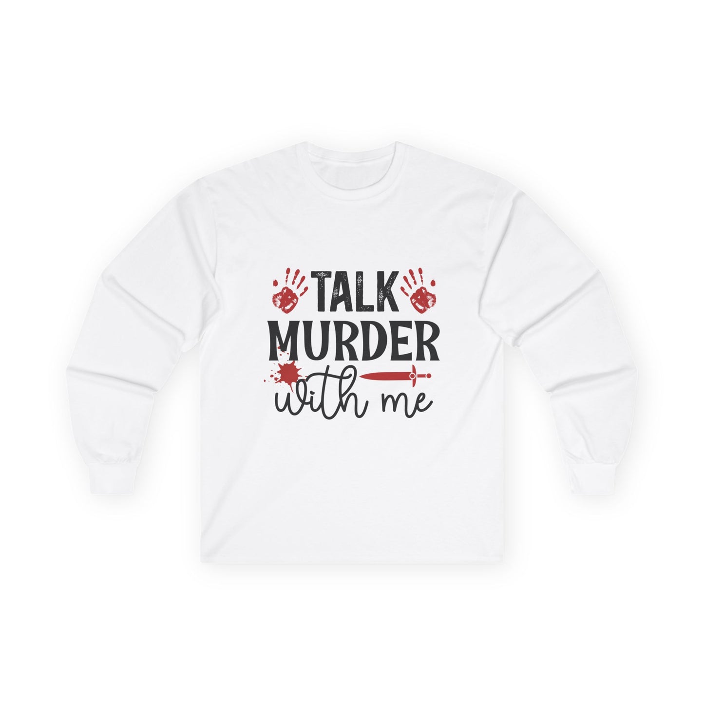 Talk Murder With Me Long Sleeve Tee