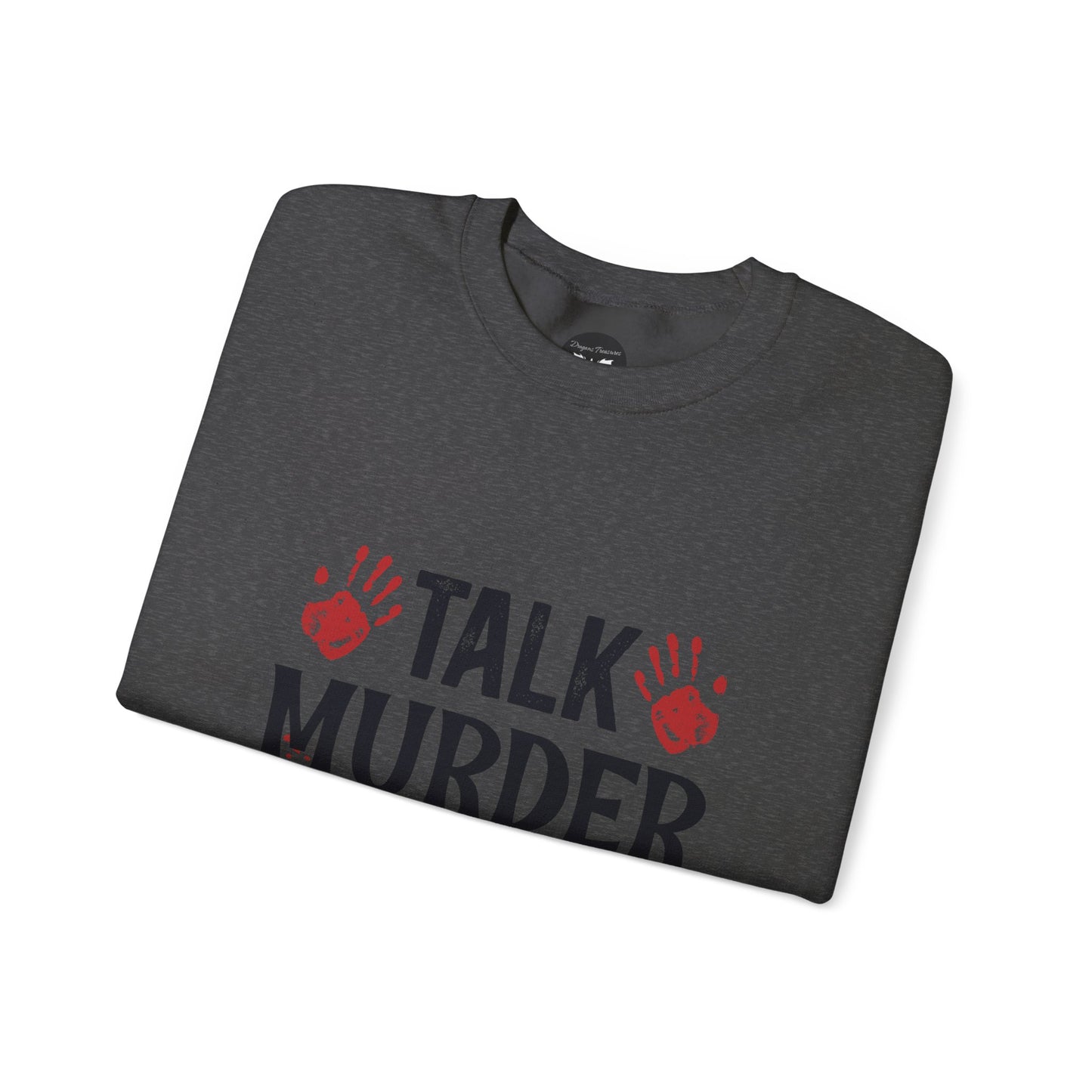 Talk Murder With Me Sweatshirt