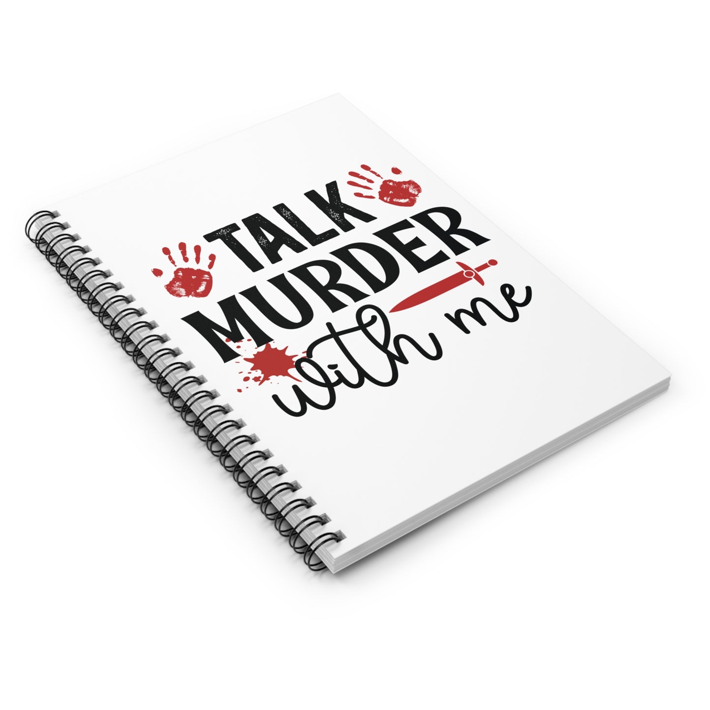 Talk Murder With Me Spiral Notebook