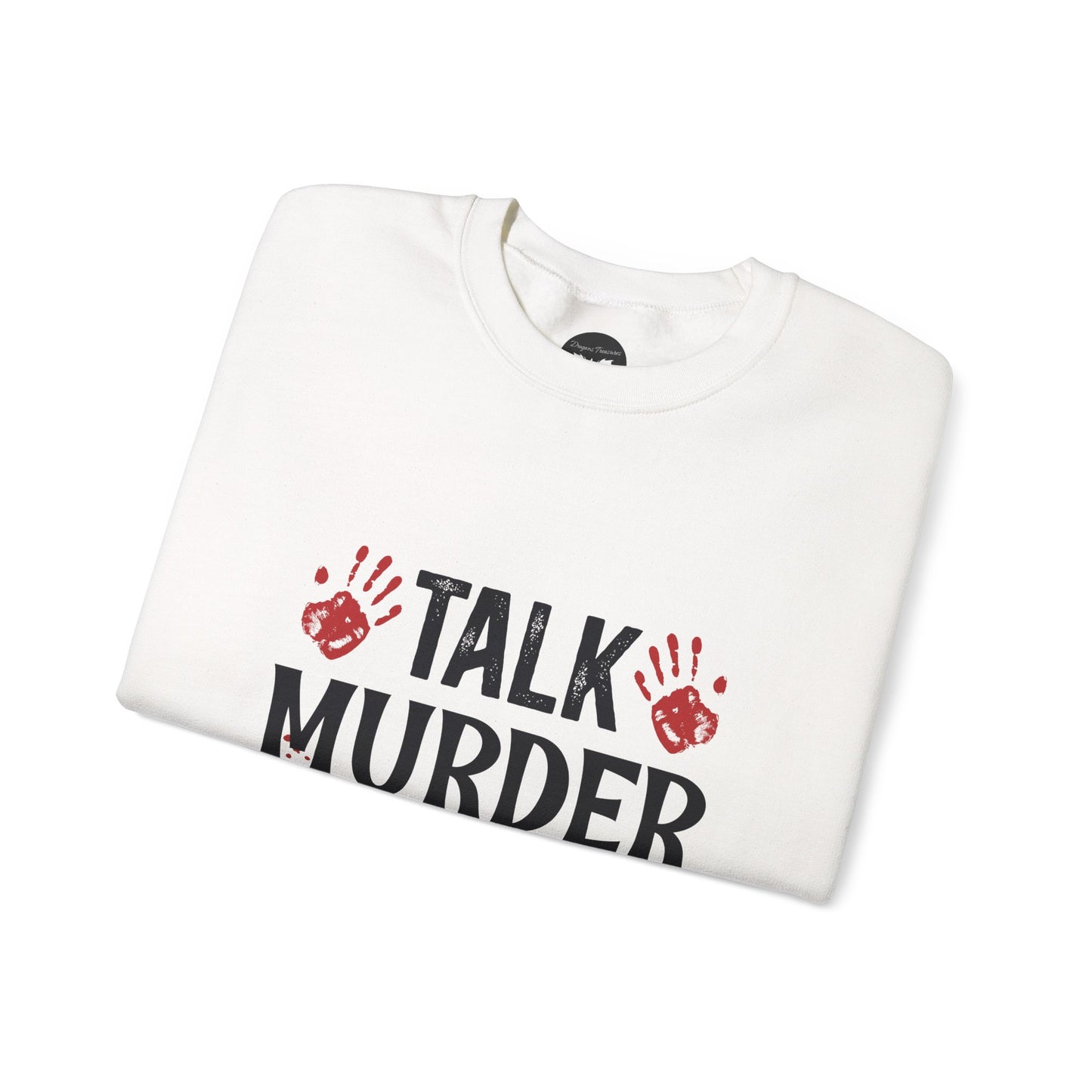 Talk Murder With Me Sweatshirt