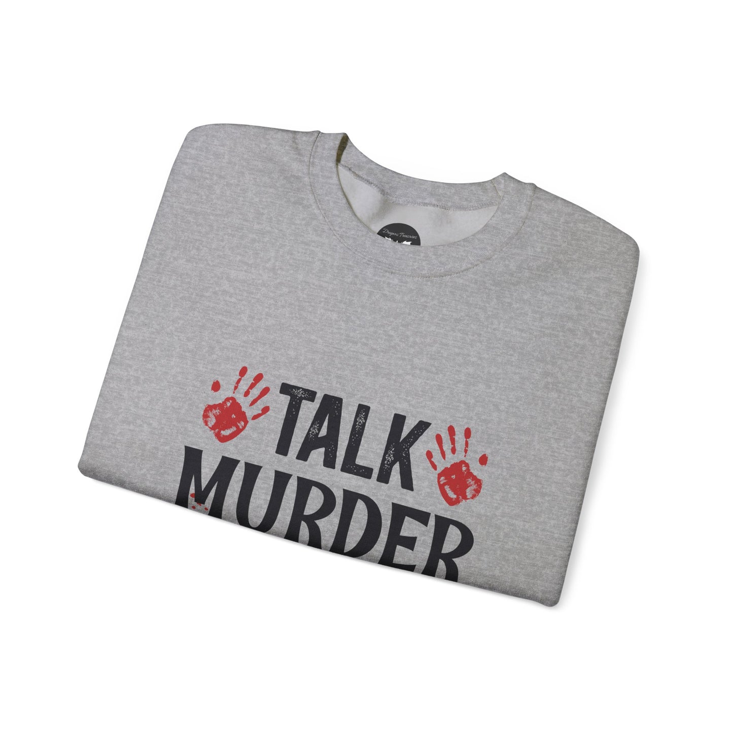 Talk Murder With Me Sweatshirt