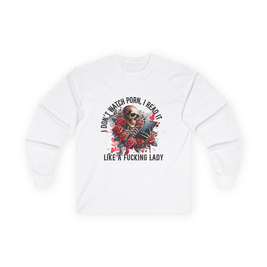 I Don't Watch Porn, I Read it Like a Lady Long Sleeve Tee