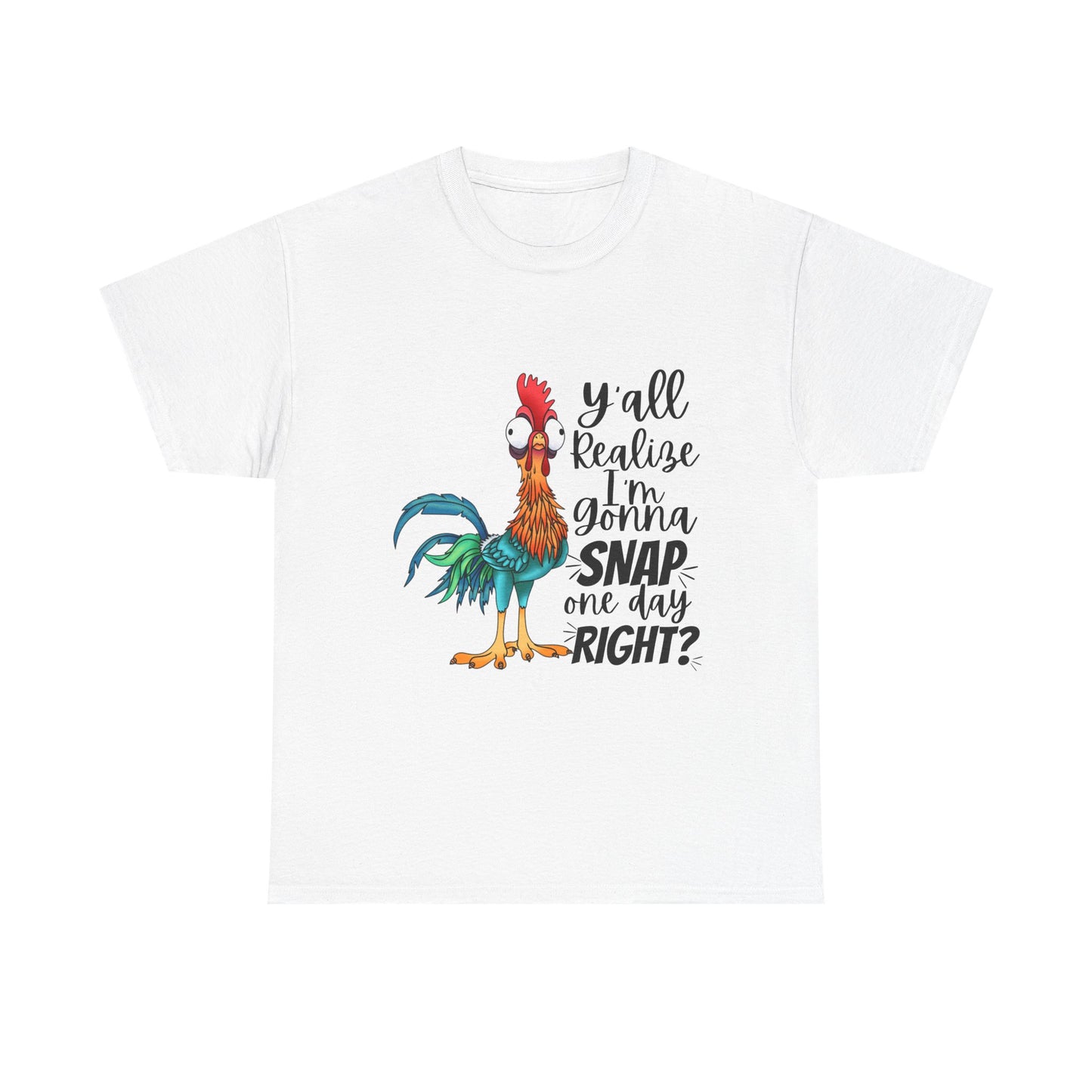 Y’all Realize I’m Gonna Snap One Day, Right? Graphic tee