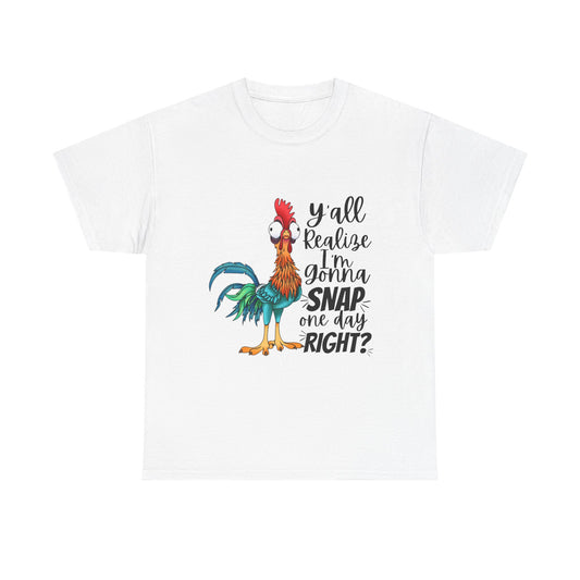 Y’all Realize I’m Gonna Snap One Day, Right? Graphic tee
