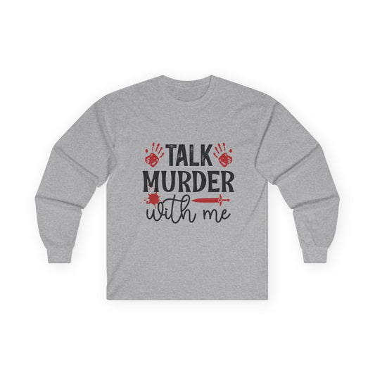 Talk Murder With Me Long Sleeve Tee