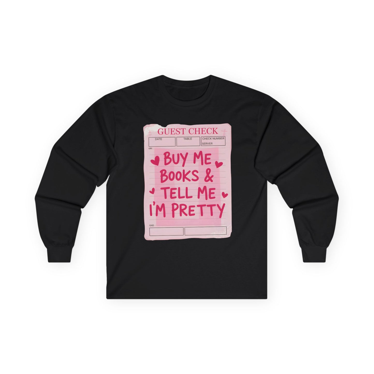 Buy Me Books & Tell Me I’m Pretty Long Sleeve Tee