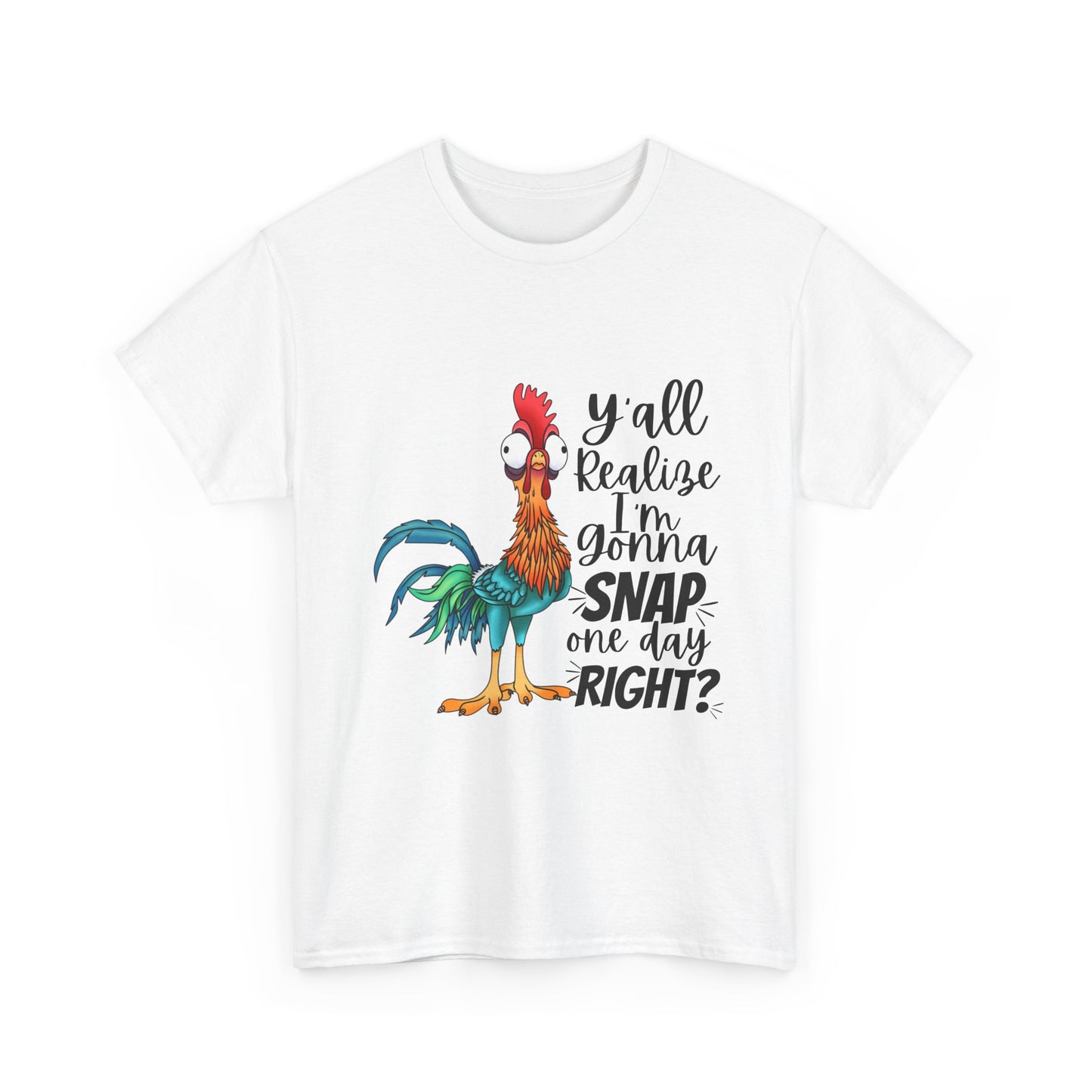 Y’all Realize I’m Gonna Snap One Day, Right? Graphic tee