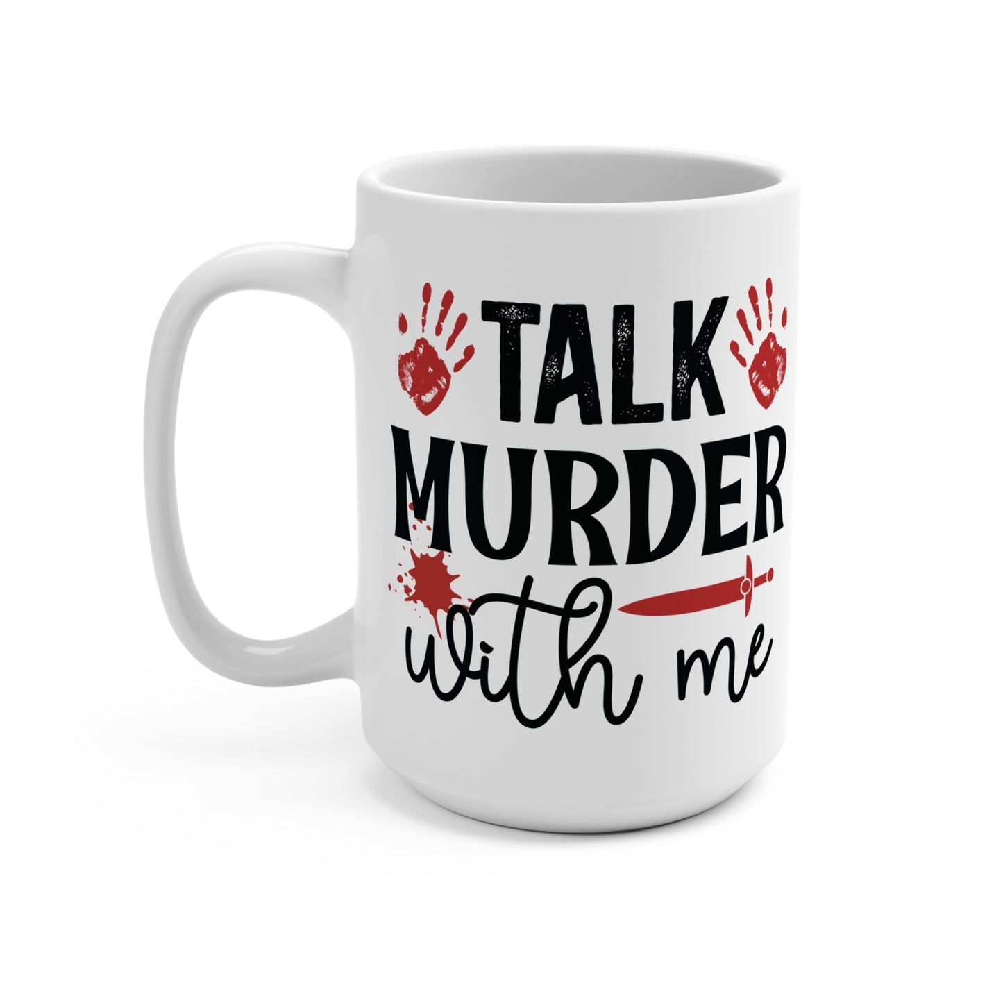 Talk Murder With Me 15oz Mug