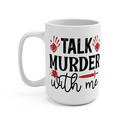 Talk Murder With Me 15oz Mug