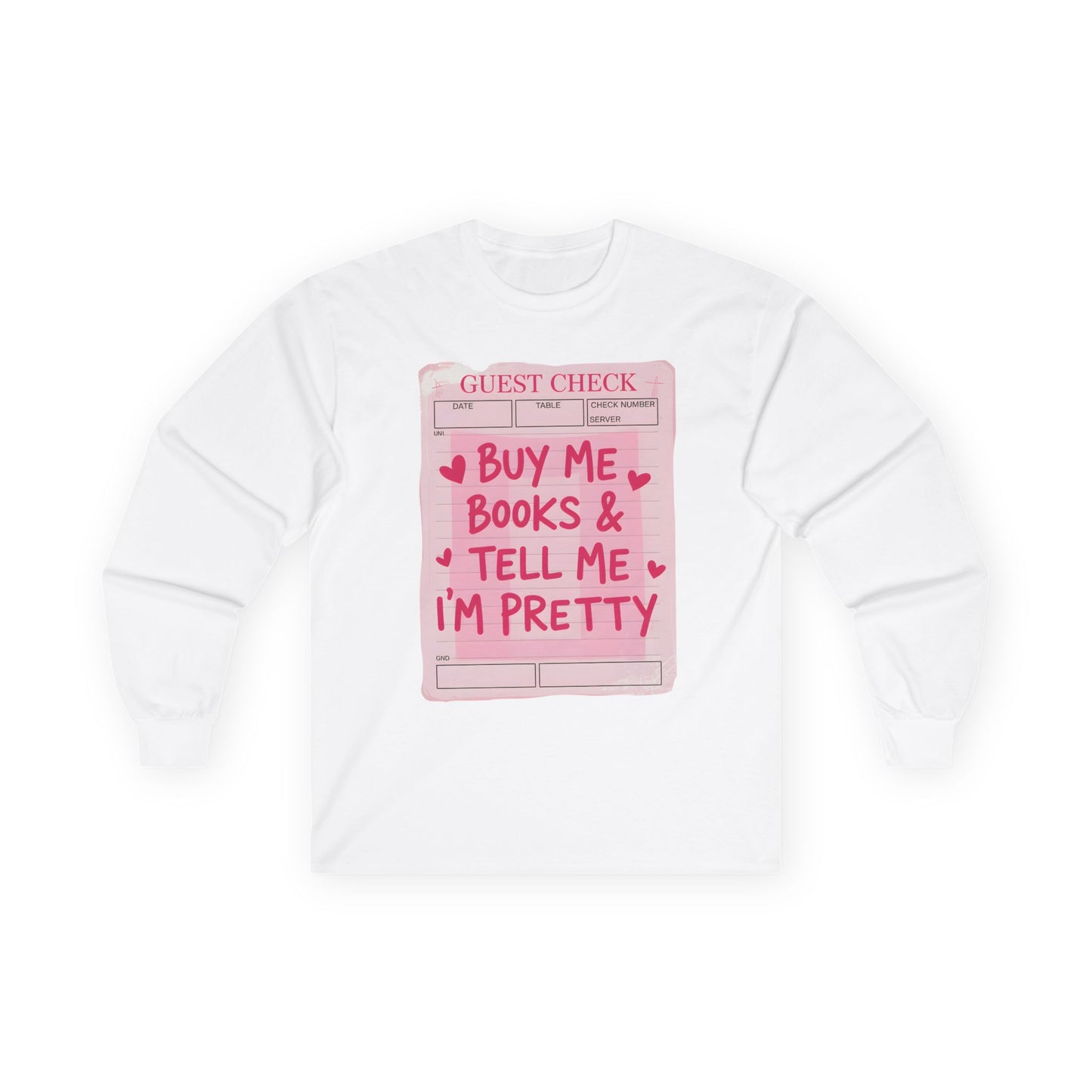 Buy Me Books & Tell Me I’m Pretty Long Sleeve Tee