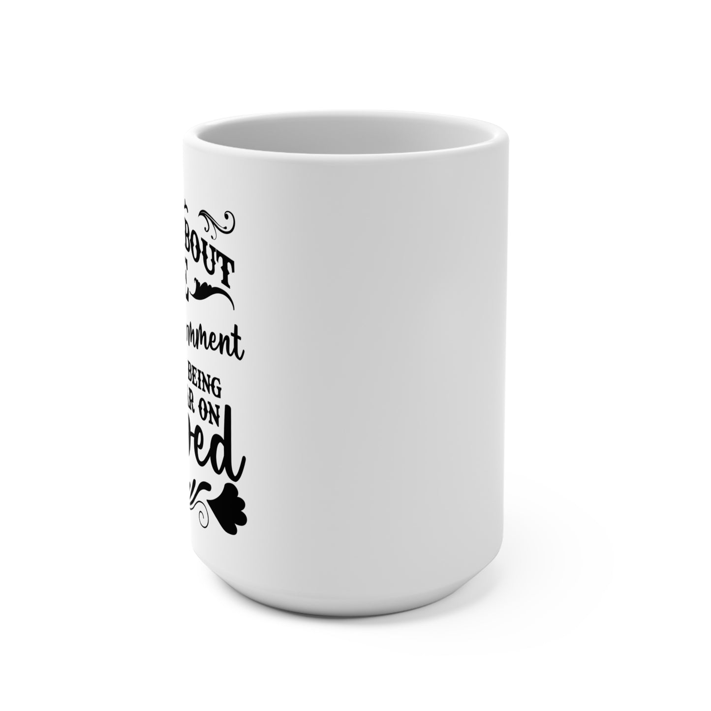 You’re about One Smartass Comment Away -15oz Coffee Mug