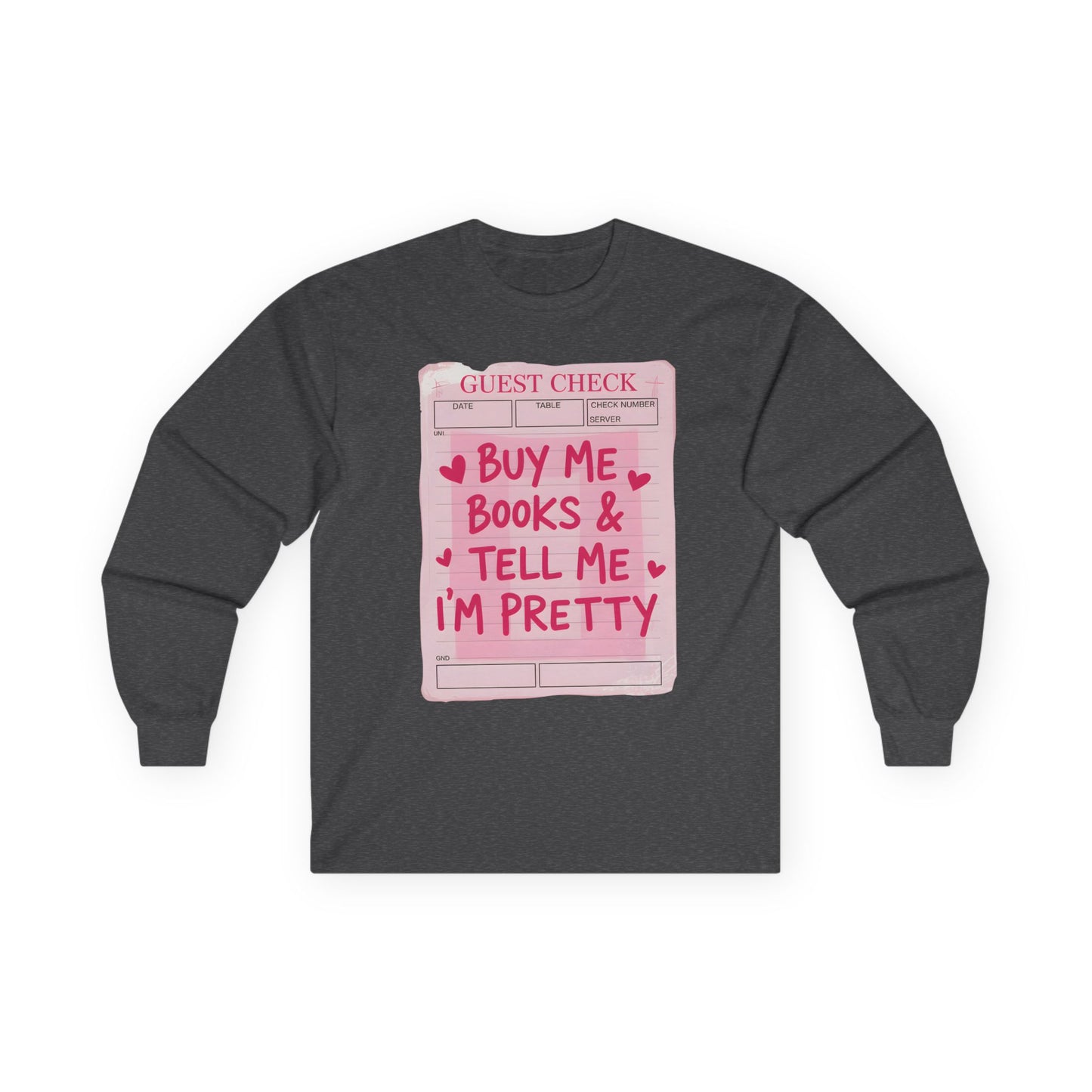 Buy Me Books & Tell Me I’m Pretty Long Sleeve Tee