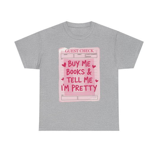 "Buy Me Books & Tell Me I'm Pretty" Pink Graphic T-Shirt