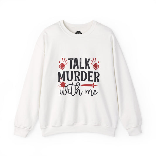 Talk Murder With Me Sweatshirt