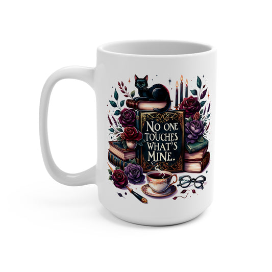 No One Touches What's Mine 15oz Mug